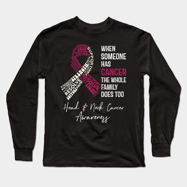 When Someone Has Cancer the Whole Family Does Too Head and Neck Cancer Awareness Long Sleeve T-Shirt by RW